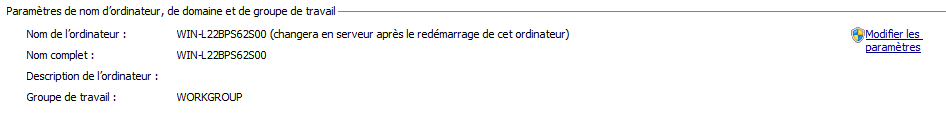 Texte de remplacement généré par une machine : Paramètres de nom d’ordinateur, de domaine et de groupe de travail Nom de l’ordinateur: WIN-1228PS62S00 (changera en serveur après Ie redémarrage de cet ordinateur) Ç’Modifier les Nom complet: WIN-1228PS62500 oarametres Description de l’ordinateur: Groupe de travail: WORKGROUP