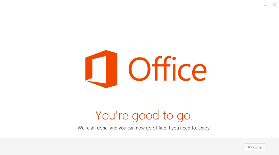 Texte de remplacement généré par une machine : — X Office You’re good to go. Were all done, and you can now go offline if you need to. Enjoy! All done!