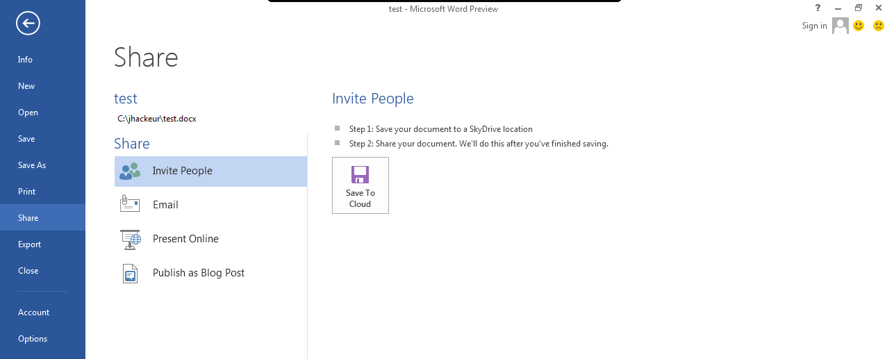 Texte de remplacement généré par une machine : test - Microsoft Word Preview 7  X Signin FI  Share test Invite People C:\jhackeur\test.docx I Step 1: Save your document to a SkyDrive location Share Step 2: Share your document. Well do this after you’ve finished saving. Invite People Save To Email Cloud Present Online Publish as Blog Post